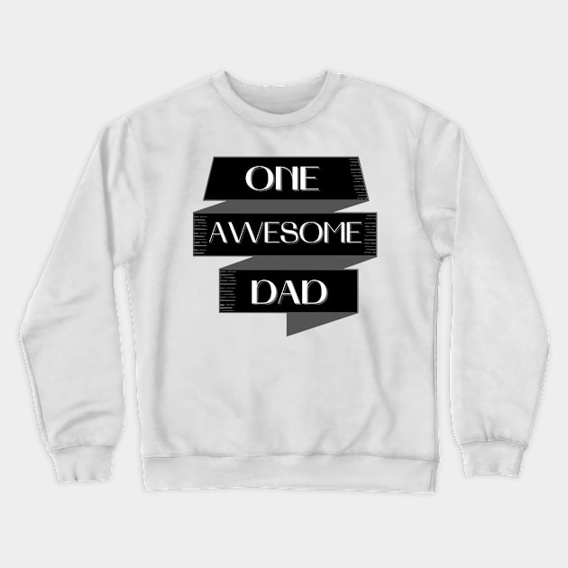 One Awesome Dad. Classic Dad Design. Crewneck Sweatshirt by That Cheeky Tee